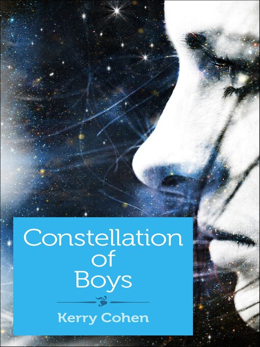 Title details for Constellation of Boys by Kerry Cohen - Available